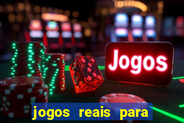 jogos reais para ganhar dinheiro